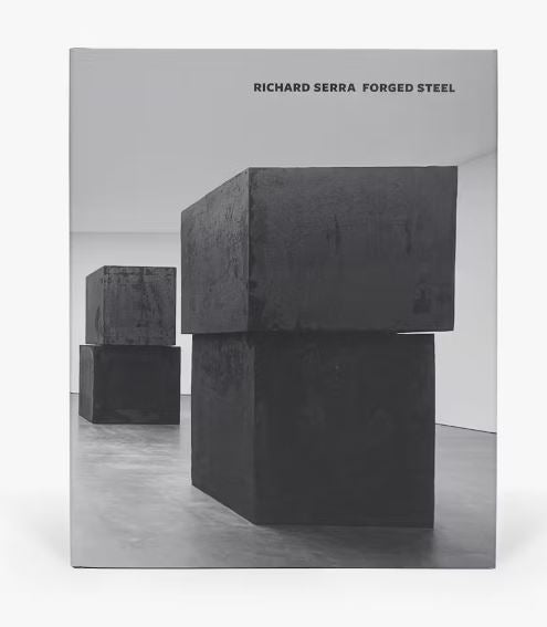 DAVID ZWIRNER BOOKS Richard Serra Forged Steel
