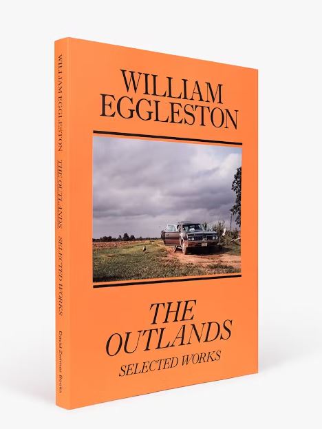 DAVID ZWIRNER BOOKS William Eggleston The Outlands